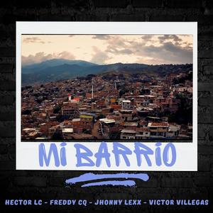 Mi Barrio (feat. Victor Villegas, Freddy Cq & Jhonny Lexx) [Explicit]