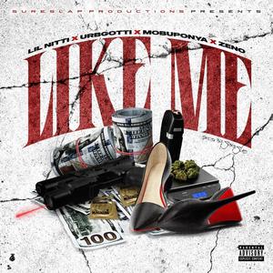 Like Me (feat. LIL NITTI, URBGOTTI, MobUpOnYa & ZENO) (Explicit)
