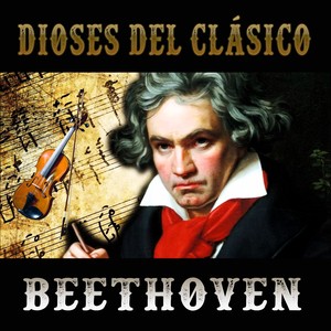 Dioses del Clásico: Beethoven