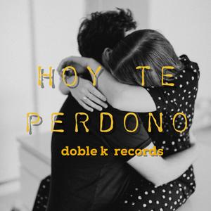 hoy te perdono