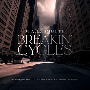 Breakin' Cycles (feat. Mic-Lo, Nicoli Burney & Shena Samone) (Explicit)