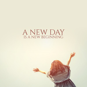 A New Day Is a New Beginning