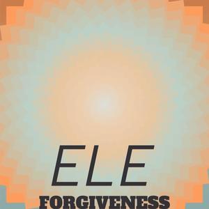 Ele Forgiveness