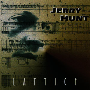 Jerry Hunt: Lattice