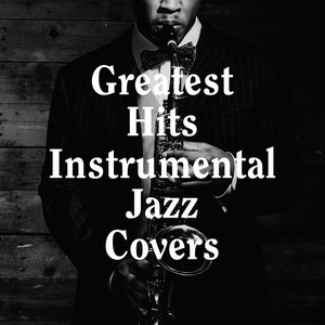 Greatest Hits Instrumental Jazz Covers