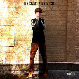 MY SWAG IS MY MUSIC (Explicit)