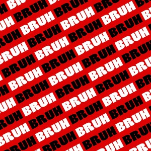 Bruh (Explicit)