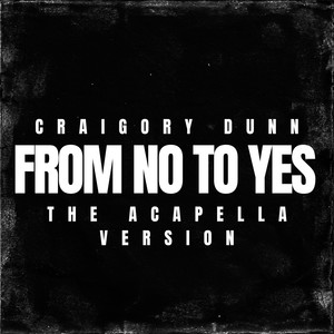 From No to Yes (The Acapella Version)