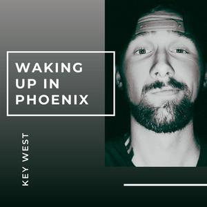 Waking Up In Phoenix (Explicit)