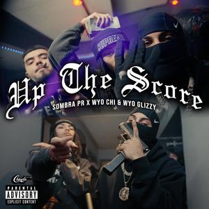 UP THE SCORE (feat. WYO.CHI & WYO GLIZZY) [Explicit]