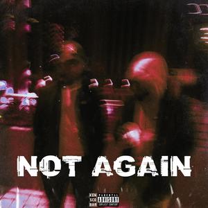 Not Again (Explicit)