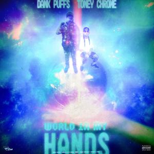 WORLD IN MY HANDS (feat. Toney Chrome) [Explicit]