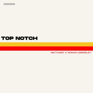 Top Notch (feat. Roman Grimsley) [Explicit]