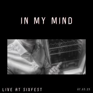 In My Mind (Live at SixFest)