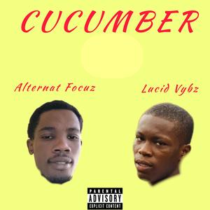 Cucumber (feat. Lucid Vybz) (Explicit)