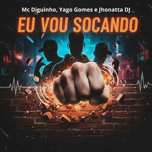 Eu vou socando (Explicit)