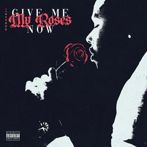 Give Me My Roses Now (Explicit)