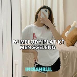 Dj Melody Plat KT Menggeleng