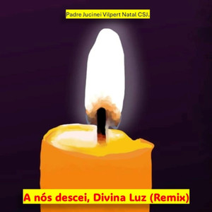 A nós descei, Divina Luz (Remix)
