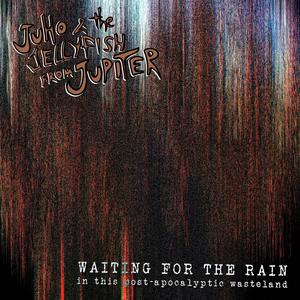 Waiting for the Rain (in This Post-Apocalyptic World)