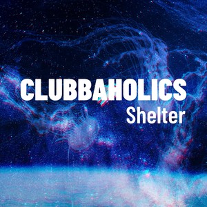 Clubbaholics - Shelter (Radio Edit)