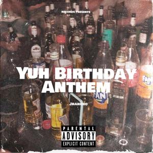 Yuh Birthday Anthem (Explicit)