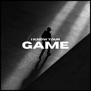 I Know Your Game (Explicit)