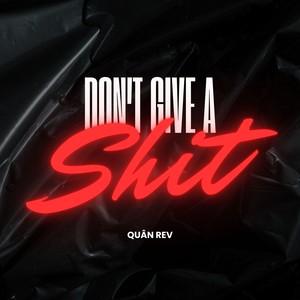 Don't Give A **** (Explicit)