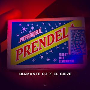 Prendela (feat. Diamante 0.1 X El Sie7e)