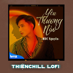 Yêu Thương Nào (ThiệnChill Lofi)