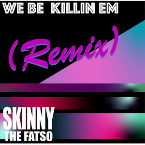 We Be Killin Em (Remix|Explicit)