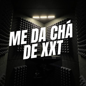 ME DA CHÁ DE XXT (Explicit)