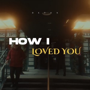 HOW I LOVED YOU
