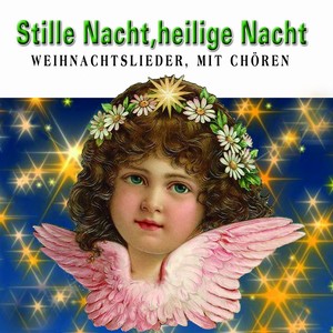 Stille Nacht, heilige Nacht (Weihnachtslieder mit Chören)