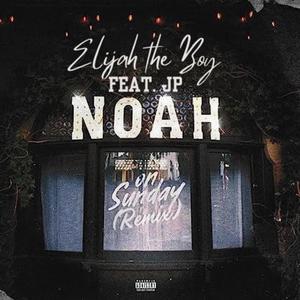 Noah On Sunday (feat. Elijah the Boy) [Remix] [Explicit]