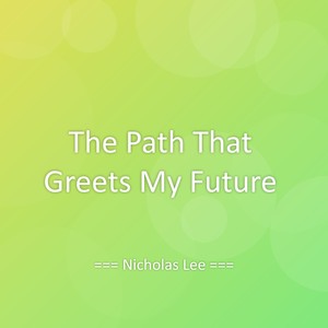 The Path That Greets My Future