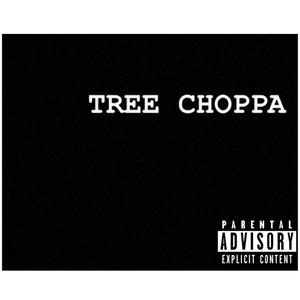 Tree Choppa (Explicit)