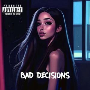 Bad Decisions (Explicit)