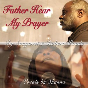 Father Hear My Prayer (feat. Shanna)
