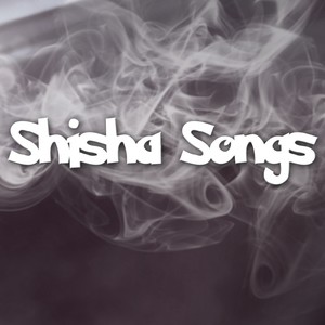 Shisha Songs