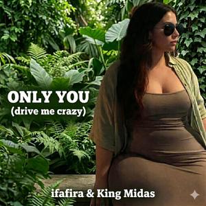 ONLY YOU (drive me crazy)