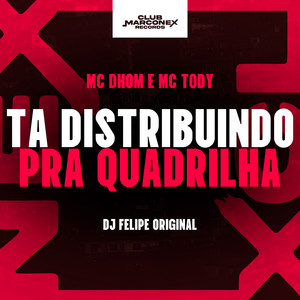 Ta Distribuindo Pra Quadrilha (Explicit)