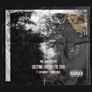 Creeping Through The Dark (feat. Gatormoney & Young Dougie) (Explicit)