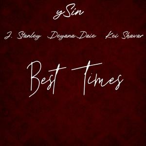 Best Times (feat. Deyana Daie, J. Stanley & Kei Shavar)