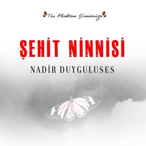 Şehit Ninnisi (Taş Plaktan Günümüze)