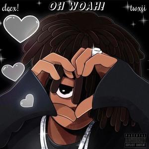 OH WOAH! (feat. Twxii) [Explicit]