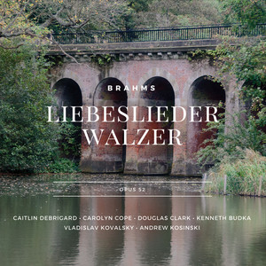 Brahms: Liebeslieder Walzer, Op. 52