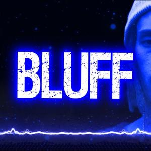 Bluff (Explicit)