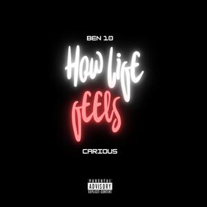 How Life Feels (feat. Ben10) [Explicit]