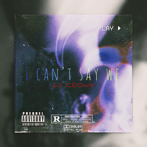 I Can’t Say We (Explicit)